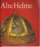 MÜLLER, HEINRICH - Alte Helme. Kostbare Stücke aus der Sammlung des Museums.