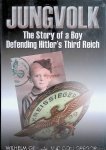Gehlen, Wilhelm R. & Don A. Gregory - Jungvolk: The Story of a Boy Defending Hitler's Third Reich