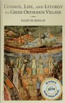 Juliet Du Boulay - Cosmos, Life, and Liturgy in a Greek Orthodox Village