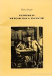 KOOGER, H. - Pioniers in wetenschap & techniek.