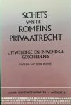 DERINE Raymond Prof Dr - Schets van het Romeins Privaatrecht. Uitwendige en inwendige geschiedenis.