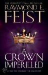 Raymond E. Feist - A Crown Imperilled Is this the end for the kingdom? Raymond E. Feist - A Crown Imperilled Is this the end for the kingdom?