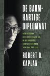 Robert Kaplan - De barmhartige diplomaat Bob Gersony en zijn cruciale rol in de grootste conflictgebieden van 1966 tot 2013