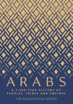 Tim Mackintosh-Smith 183825 - Arabs A 3,000-year history of peoples, tribes and empires