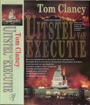 Clancy, Tom .. Vertaling Hugo en Nienke Kuipers - Uitstel van Executie .. Door een aanslag komt een groot deel van de regering van de Verenigde Staten om het leven.