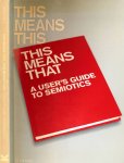 Hall, Sean - This Means This. This Means That: A user's guide to semiotics Hall, Sean - This Means This. This Means That: A user's guide to semiotics