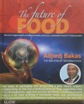 Adjiedj Bakas - The future of food how we will eat and drink tastily, healthily and sustainably in the 21stcentury