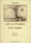 Jean Blum. - Les Cathares ont ecrit. Jean Blum. - Les Cathares ont ecrit.