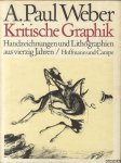 Weber, A. Paul & Herbert Reinoss (mit einem Vorwort von) - Kritische Graphik. Handzeichnungen und Lithographien aus vierzig Jahren