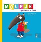 Orianne Lallemand - Wolfje gaat naar school