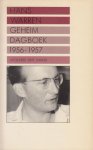 Warren (Borssele, 20 oktober 1921 - Goes, 19 december 2001), Johannes (Hans) Adrianus Menne - Geheim dagboek 1956 - 1957 - Dagboeknotities over eigen leven en werk van de Nederlandse letterkundige, bijna tot aan zijn dood bijgehouden.