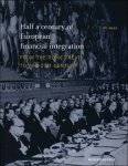 Maes, Ivo; - Half a century of European Financial Integration. From the Treaties of Rome to the 21st Century,