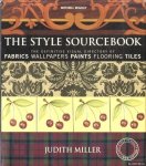 Miller, Judith H. - Style Sourcebook: The Definitive Visual Directory of Fabrics, Wallpapers, Paints, Flooring, Tiles