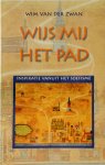 W. van Der Zwan - Wijs mij het pad Inspiratie vanuit het soefisme