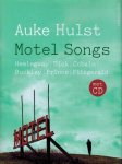 HULST, AUKE - Motel Songs met CD -Hemingway - Dick - Cobain - Buckley - Fitzgerald