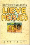 Frank (geboren als Dimitrij Georg Frenkel, (München, 1 april 1928 - Hilversum, 18 oktober 1988), Dimitri Frenkel - Lieve meisjes - Bibi en Anne - twee ondernemende meisjes - krijgen genoeg van hun vele, vluchtige verhoudingen. Omdat ze graag bij elkaar willen blijven, komen ze tot een lumineus plan: ze nemen met z'n tweetjes één perfekte heer. Frank (geboren als Dimitrij Georg Frenkel, (München, 1 april 1928 - Hilversum, 18 oktober 1988), Dimitri Frenkel - Lieve meisjes - Bibi en Anne - twee ondernemende meisjes - krijgen genoeg van hun vele, vluchtige verhoudingen. Omdat ze graag bij elkaar willen blijven, komen ze tot een lumineus plan: ze nemen met z'n tweetjes één perfekte heer.