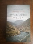 Deen, Mathijs - Over oude wegen / Een reis door de geschiedenis van Europa