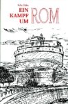 Felix Dahn. - Ein Kampf um Rom. Felix Dahn. - Ein Kampf um Rom.