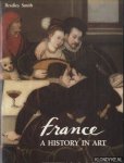 Smith, Bradley - France: History in Art