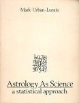 Urban-Lurain, Mark - Astrology As Science. A statistical approach. A thesis
