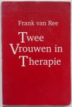 Ree Frank van - Twee vrouwen in therapie