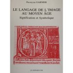 François Garnier - Le langage de l'image au Moyen Âge