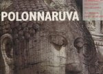 CHUTIWONGS, NANDANA / MUNNEKE, ROELOF  (photos) - Polonnaruva. De Middeleeuwse hoofdstad van Sri Lanka / The medieval capital of Sri lanka