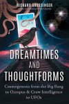 GROSSINGER, RICHARD. - Dreamtimes and Thoughtforms, Cosmogenesis from the Big Bang to Octopus and Crow Intelligence to UFOs