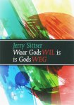 J. Sittser - Waar Gods wil is, is Gods weg
