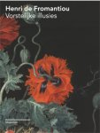 FROMANTIOU -  Lammertse, Friso & Vienna van Rosmalen & Fred Meijer & Monique Rakhorst: - Henri de Fromantiou, Vorstelijke Illusies.