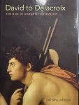 JOHNSON, D., - DAVID TO DELACROIX The Rise of Romantic Mythology