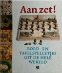 Frederic V. Grunfeld - Aan zet! Bord- en tafelspelletjes uit de hele wereld