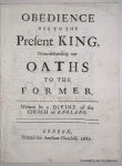 FULLWOOD, FRANCIS (attributed to), - Obedience due to the present King, notwithstanding our oaths to the former. Written by a divine of the Church of England.