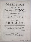 FULLWOOD, FRANCIS (attributed to), - Obedience due to the present King, notwithstanding our oaths to the former. Written by a divine of the Church of England.