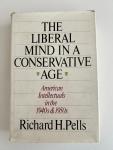 Pells, Richard H. - The liberal mind in a conservative age - American intellectuals in the 1940s and 1950s