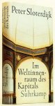 SLOTERDIJK, P. - Im Weltinnenraum des Kapitals. Für eine philosophische Theorie der Globalisierung.