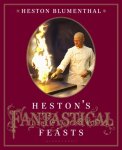 Heston Blumenthal - Heston's Fantastical Feasts