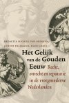 Unknown - Het gelijk van de Gouden Eeuw recht, onrecht en reputatie in de vroegmoderne Nederlanden
