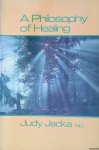 Jacka, Judy - A Philosophy of Healing Jacka, Judy - A Philosophy of Healing
