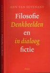 Sevenant, Ann Van - Filosofie en Fictie:  Denkbeelden in dialoog