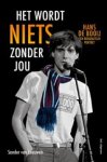 Sander van Leeuwen - Het wordt niets zonder jou - Hans de Booij: een biografisch portret Sander van Leeuwen - Het wordt niets zonder jou - Hans de Booij: een biografisch portret