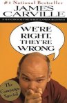 James Carville - We'RE Right, They'RE Wrong