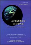 Gregg Braden - Awakening to Zero Points
