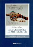RATHGEN, Bernhard - Das Geschütz im Mittelalter - Neu herausgegeben und eingeleitet von Volker Schmidtchen - Erstmaliger Reprint von 1928.