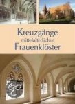 Siart, Olaf - Kreuzgänge mittelalterlicher Frauenklöster / Bildprogramme und Funktionen.