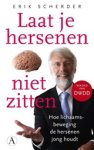 Erik Scherder - Laat je hersenen niet zitten - hoe lichaamsbeweging de hersenen jong houdt