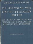 Kranenburg, B.W. - De hartslag van ons buitenlands beleid - Een studie over de grondslagen van onze onafhankelijkheid in Europa en overzee