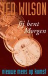 Ted. Wilson - Jij bent morgen