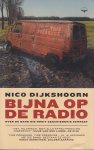 Dijkshoorn, Nico - Bijna op de radio. Over de band die nooit geschiedenis schreef