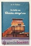 Hofman, Ds. H. - De liefde van Christus dringt ons --- Levensschets met enkele preken en brieven Hofman, Ds. H. - De liefde van Christus dringt ons --- Levensschets met enkele preken en brieven